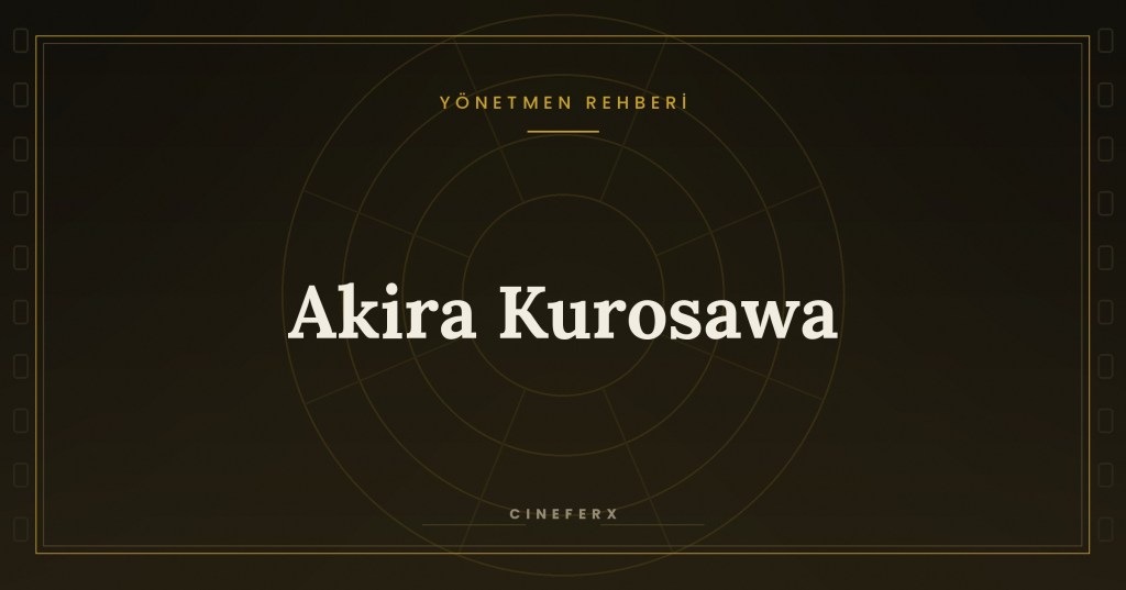 Akira Kurosawa Kimdir? Rashomon’dan Yedi Samuray’a Bir&nbsp;Usta