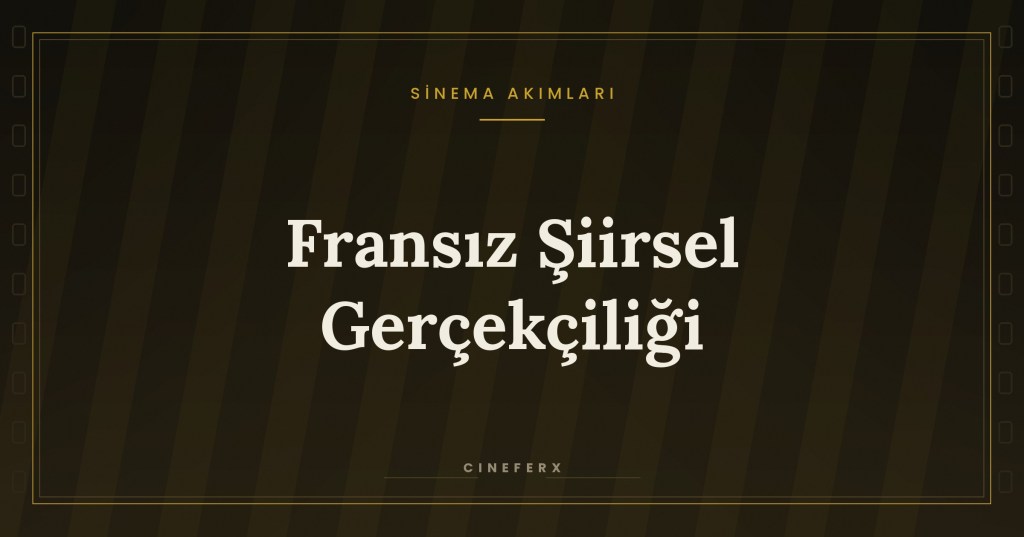 Fransız Şiirsel Gerçekçiliği Nedir? Jean Renoir ve 1930’lar&nbsp;Sineması