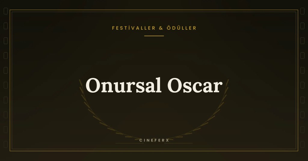 Onursal Oscar: Akademi’nin Vicdanı mı, Geç Kalmış Özürü mü?