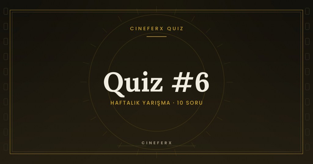 CineFerX Quiz #6: Griffith’ten The Shining’e Sinema&nbsp;Testi