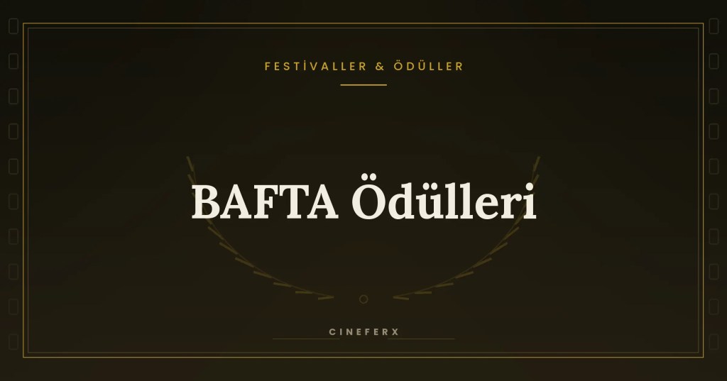 BAFTA Ödülleri: İngiliz Sinemasının Nabzı mı, Oscar’ın Gölgesi&nbsp;mi?