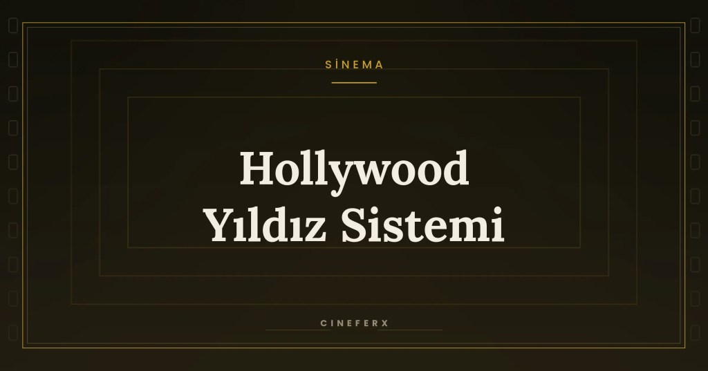 Hollywood Yıldız Sistemi: Stüdyonun Rüya&nbsp;Fabrikası